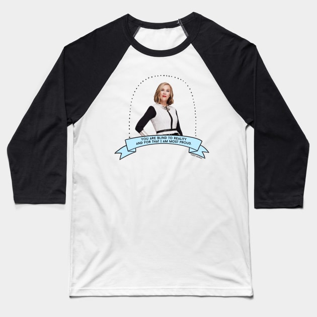 Schitt's Creek Moira: You Are Blind to Reality and for that I Am Most Proud Baseball T-Shirt by Schitt's Creek